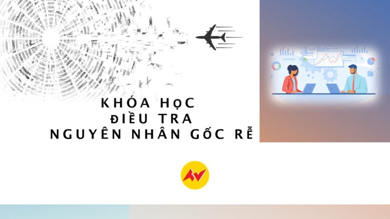 Khóa Học Điều Tra Nguyên Nhân Gốc Rễ